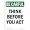 Signmission OSHA BE CAREFUL Sign, Think Before You Act, 24in X 18in Aluminum, 18" W, 24" L, Portrait OS-BC-A-1824-V-10098 - alternate 1